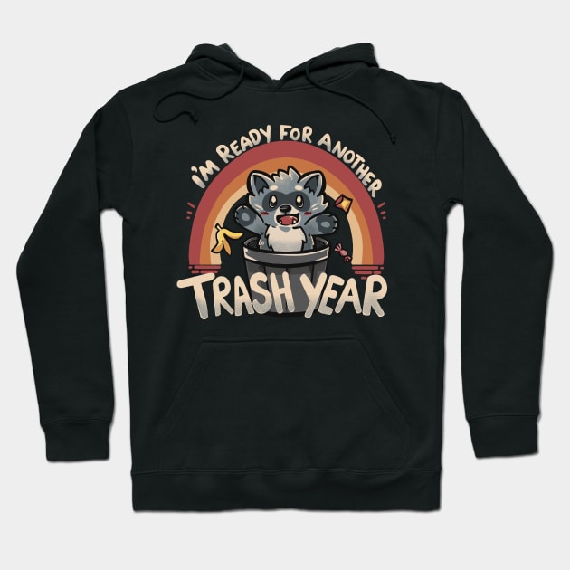 Ready for Another Trash Year Hoodie by TechraNova